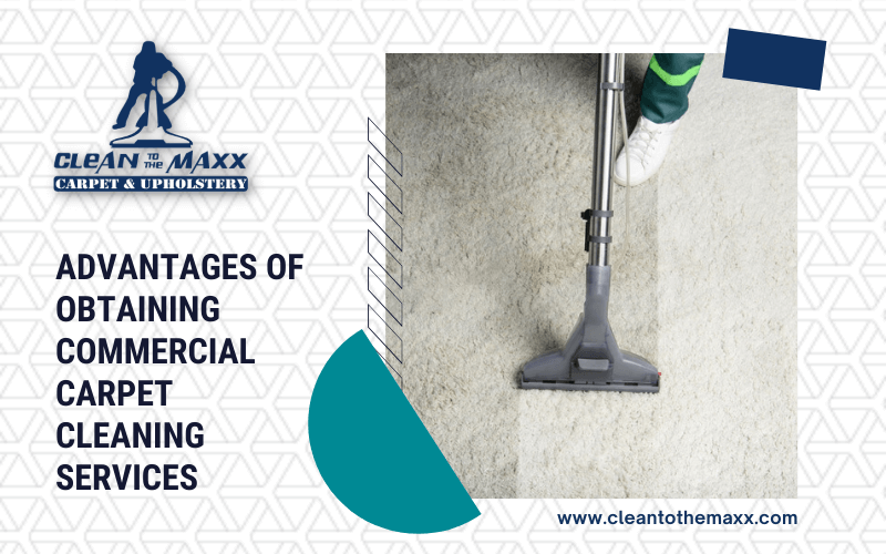 Advantages Of Obtaining Commercial Carpet Cleaning Services